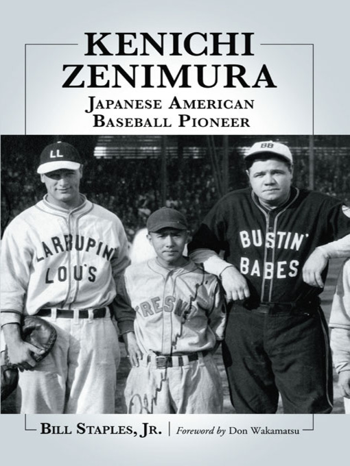 Title details for Kenichi Zenimura, Japanese American Baseball Pioneer by Bill Staples, Jr. - Available